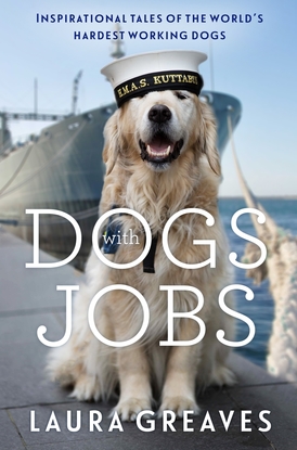 Dogs With Jobs $35.00rrp - Extraordinary true stories of some of the hardest-working dogs in the world, including our own Bailey!